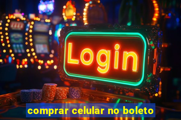 comprar celular no boleto